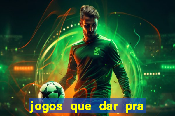 jogos que dar pra ganhar dinheiro